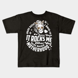 Some days I rock it some days it rocks me Rocking motherhood Kids T-Shirt